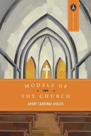 Avery Dulles: Models of the Church